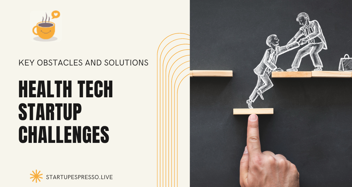 Health Tech Startup Challenges: Key Obstacles and Solutions
