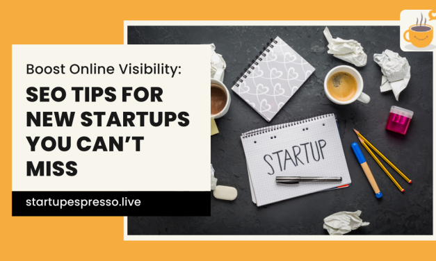 Boost Online Visibility: SEO Tips for New Startups You Can’t Miss