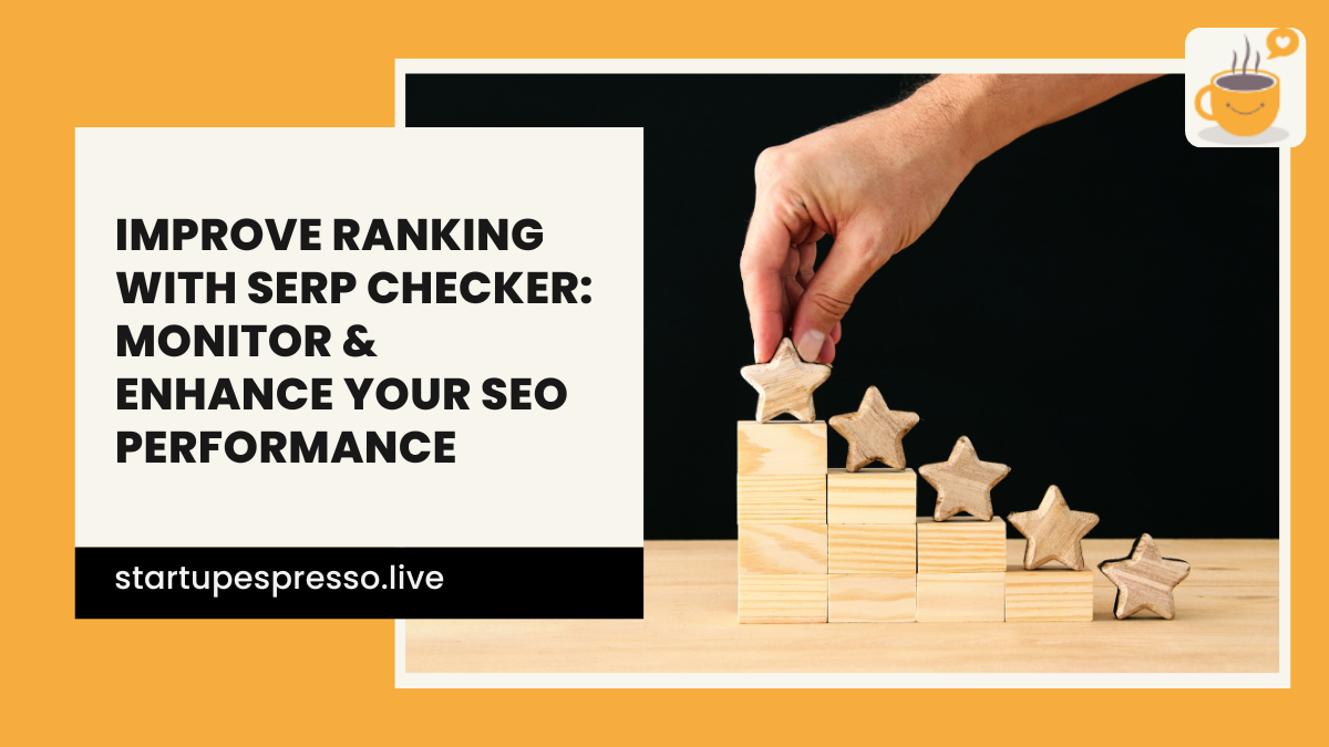 Improve Ranking with SERP Checker: Monitor & Enhance Your SEO Performance