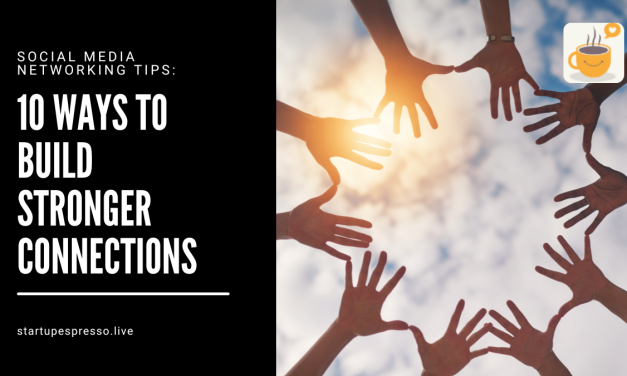 Social Media Networking Tips: 10 Ways to Build Stronger Connections