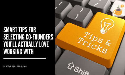 Smart Tips for Selecting Co-Founders You’ll Actually Love Working With