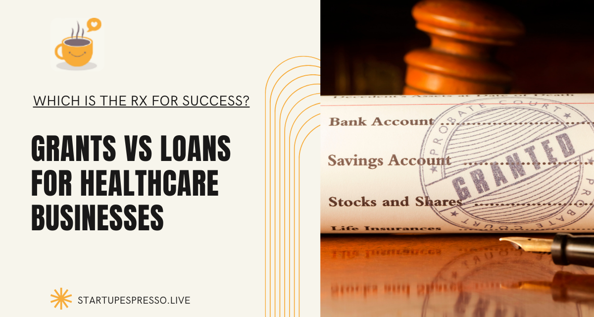 Grants vs Loans for Healthcare Businesses: Which is the Rx for Success?