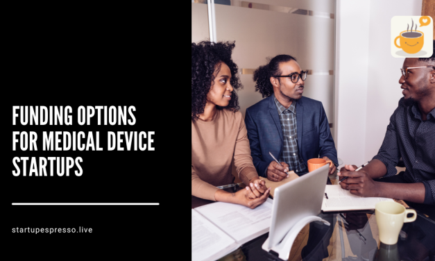 A Guide to Funding Options for Medical Device Startups