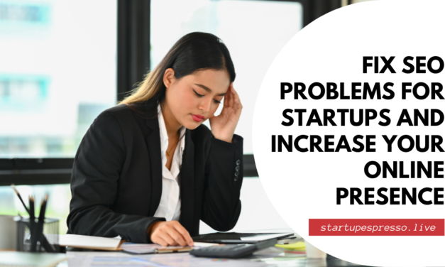 Fix SEO Problems for Startups and Increase Your Online Presence