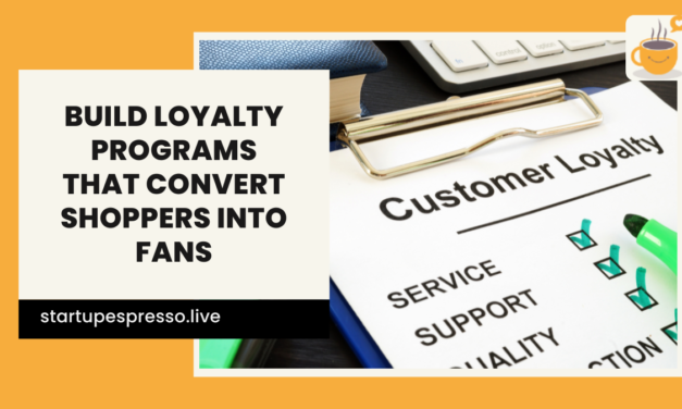 How to Build Loyalty Programs That Convert Shoppers Into Fans