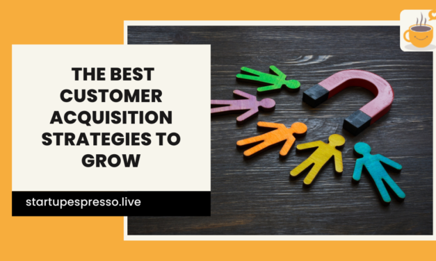 How to Use the Best Customer Acquisition Strategies to Grow