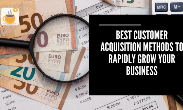 Best Customer Acquisition Methods to Rapidly Grow Your Business
