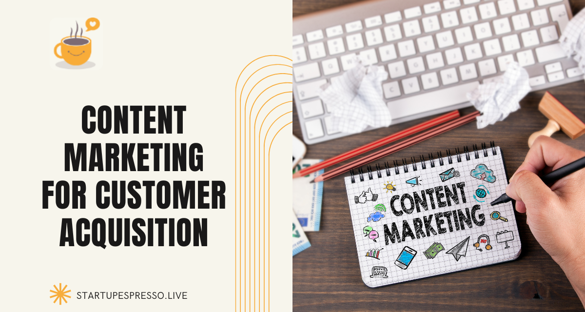 Content Marketing for Customer Acquisition: Best Strategies for Results