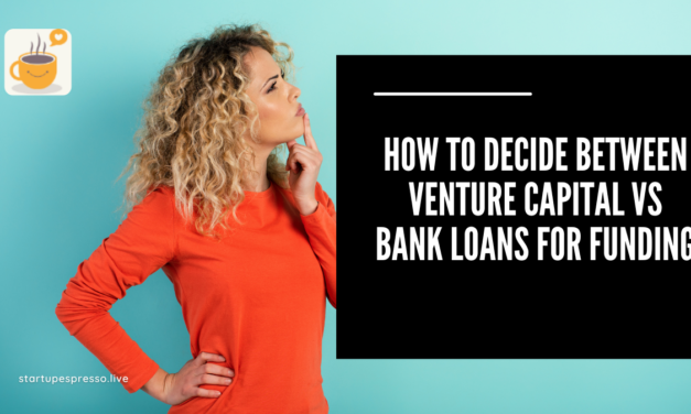 How to Decide Between Venture Capital vs Bank Loans for Funding