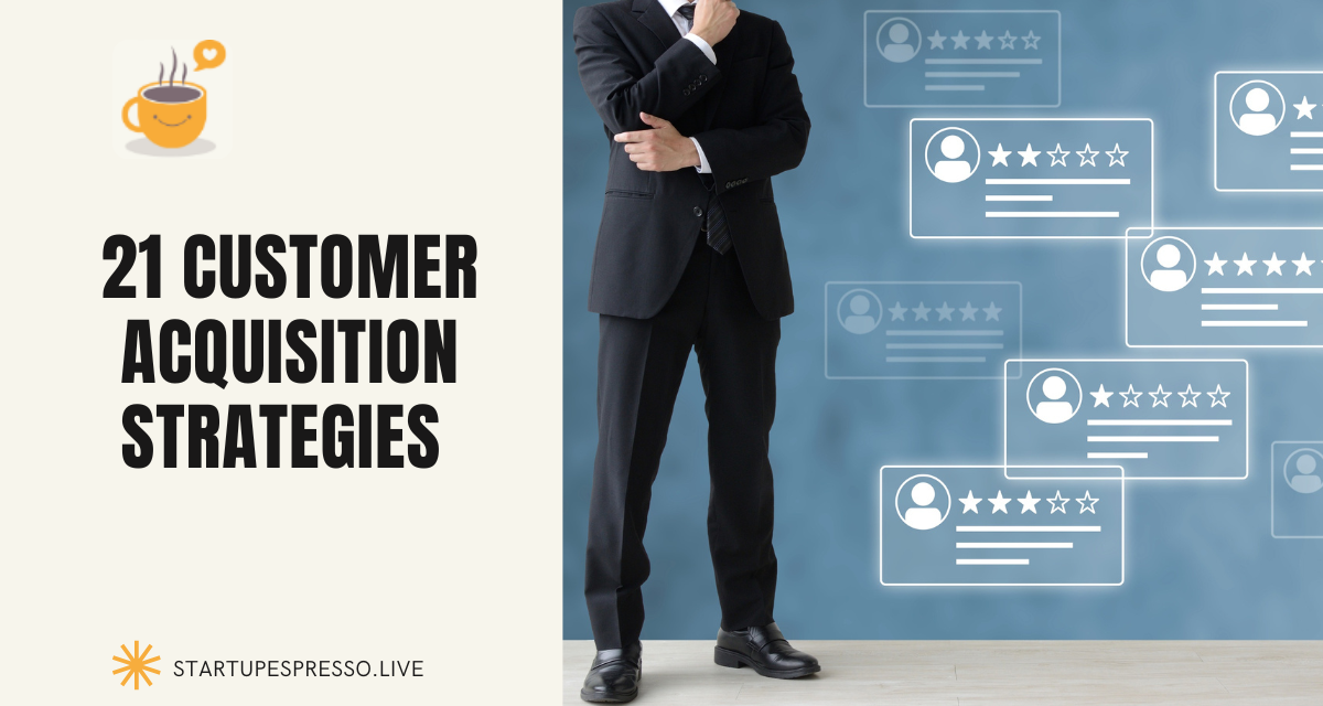 21 Customer Acquisition Strategies for Early-Stage Startups