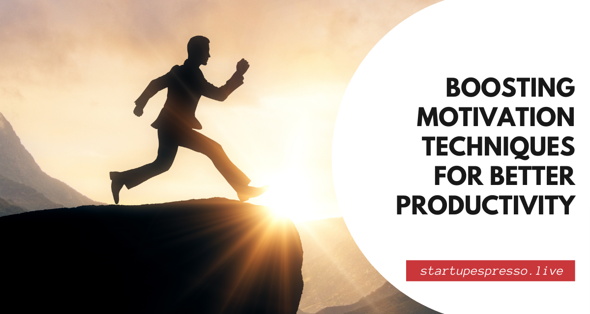 Boosting Motivation Techniques for Better Productivity
