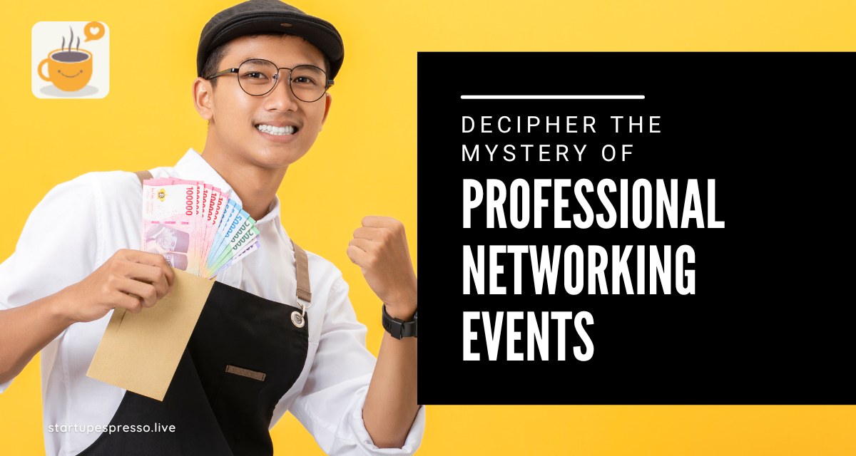 Decipher the Mystery of Professional Networking Events