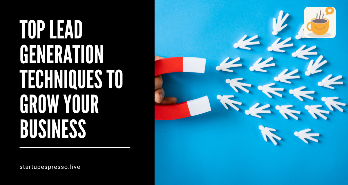 Top Lead Generation Techniques to Grow Your Business