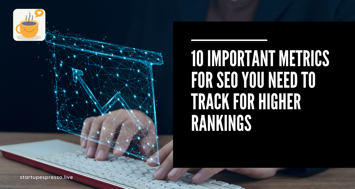 10 Important Metrics for SEO You Need to Track for Higher Rankings