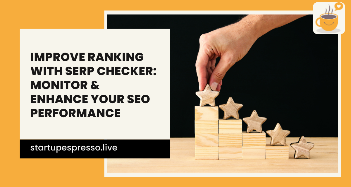 Improve Ranking with SERP Checker: Monitor & Enhance Your SEO Performance