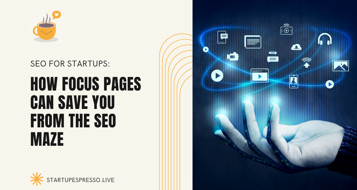 SEO for Startups: How Focus Pages Can Save You from the SEO Maze