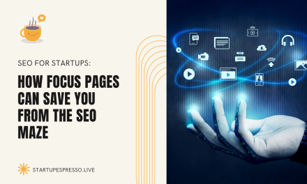SEO for Startups: How Focus Pages Can Save You from the SEO Maze