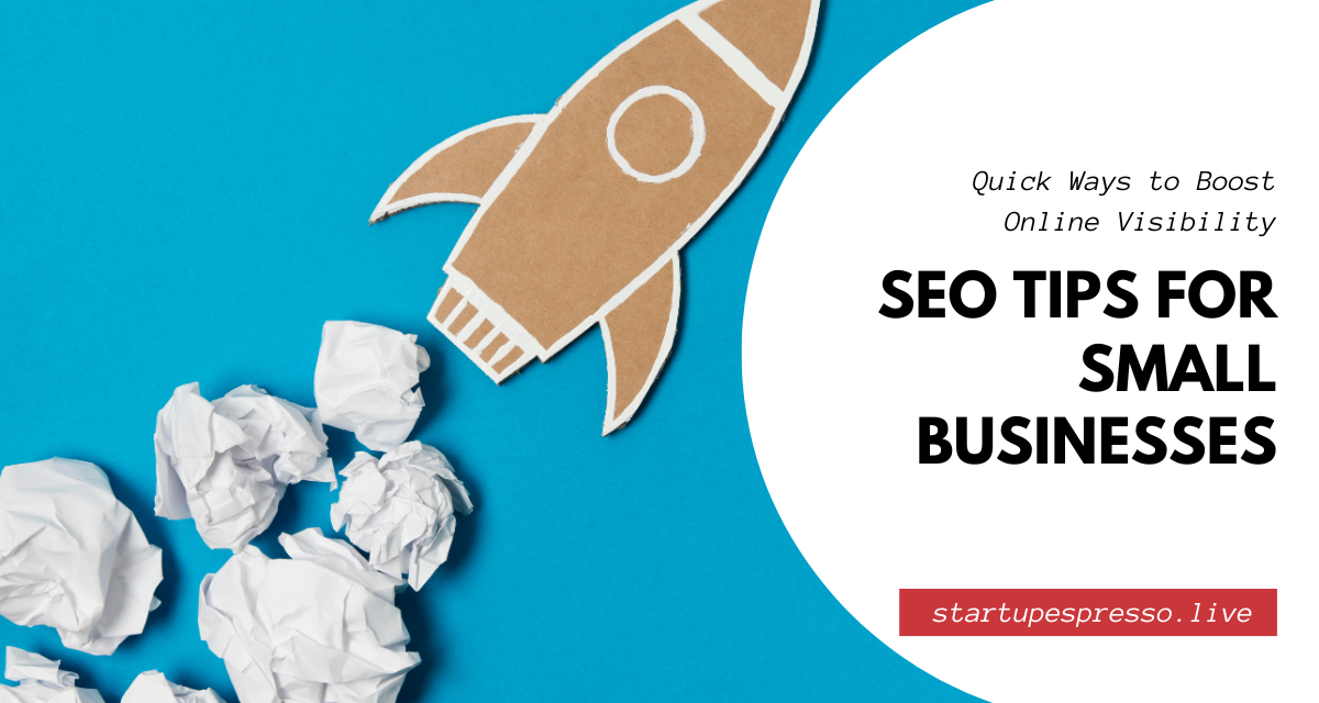 Quick Ways to Boost Online Visibility: SEO Tips for Small Businesses