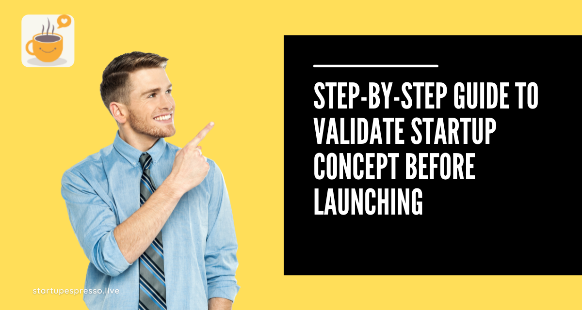 Step-by-Step Guide to Validate Startup Concept Before Launching
