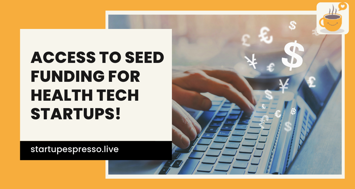 Immediate Access to Seed Funding for Health Tech Startups!
