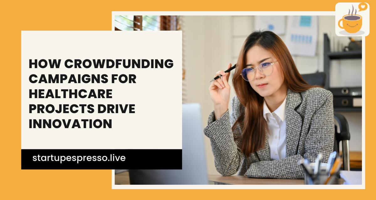 How Crowdfunding Campaigns for Healthcare Projects Drive Innovation