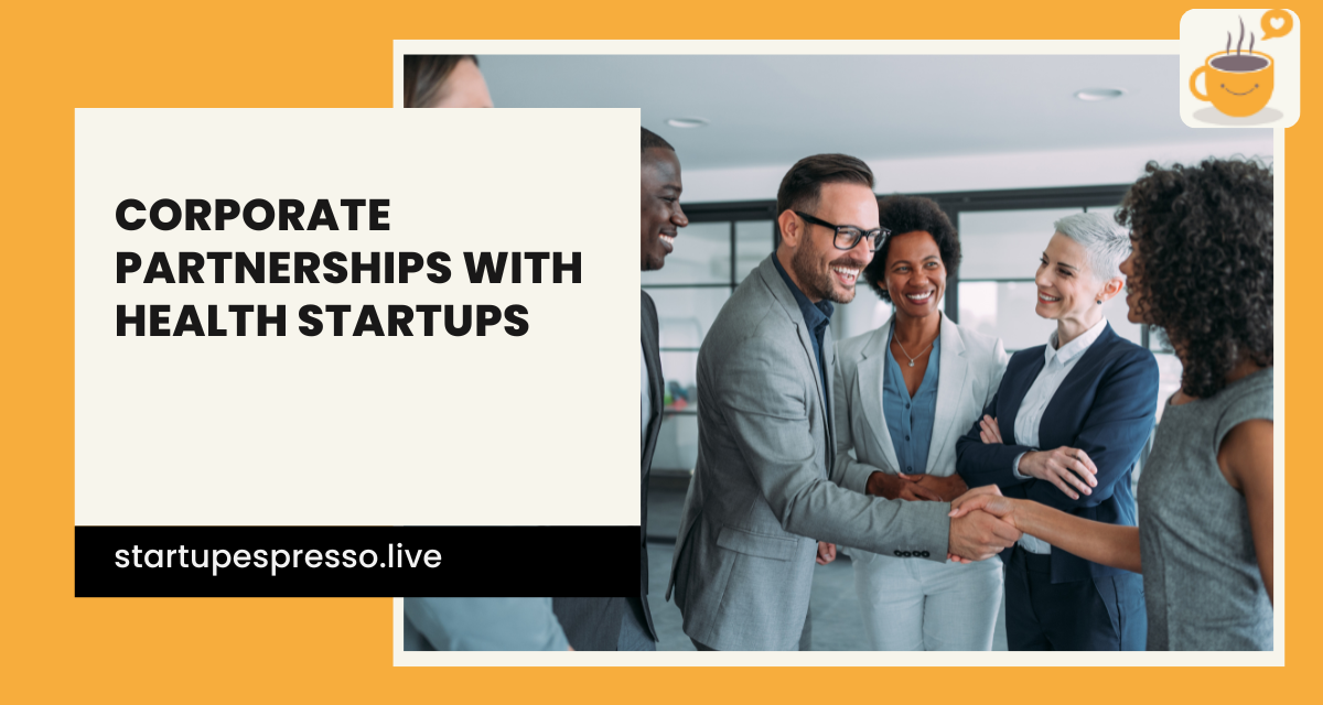 Unlocking Success Through Corporate Partnerships with Health Startups