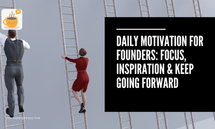 Daily Motivation for Founders: Focus, Inspiration & Keep Going Forward