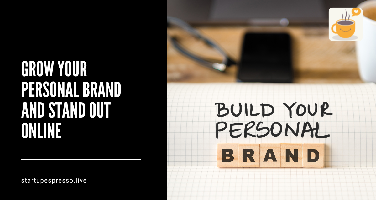 4 Expert-Backed Ways to Grow Your Personal Brand and Stand Out Online