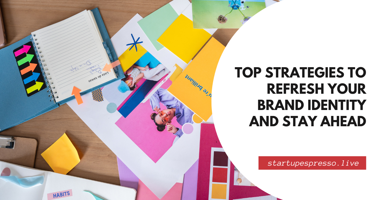 Top Strategies to Refresh Your Brand Identity and Stay Ahead in 2025
