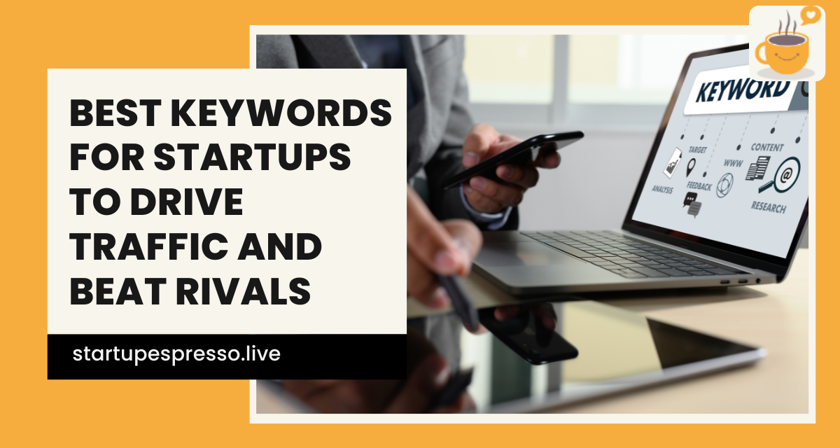 Best Keywords for Startups to Drive Traffic and Beat Rivals