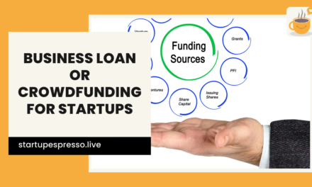 How to Decide Between a Business Loan or Crowdfunding for Startups