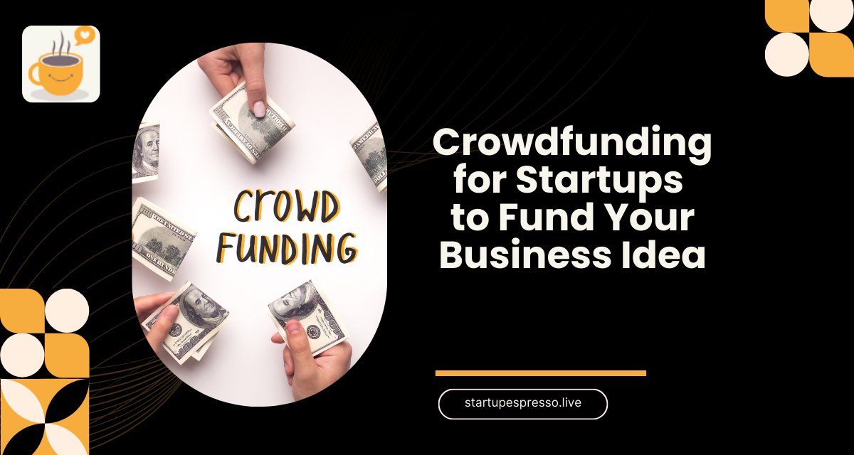 How to Use Crowdfunding for Startups to Fund Your Business Idea