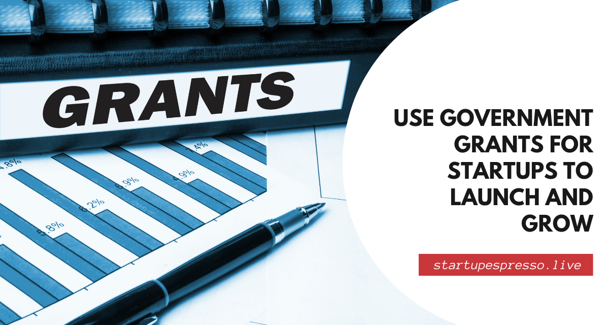 How to Use Government Grants for Startups to Launch and Grow