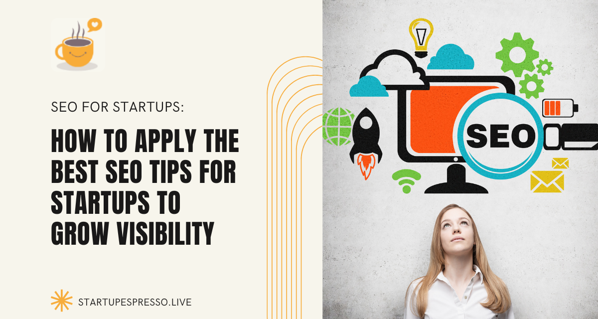 How to Apply the Best SEO Tips for Startups to Grow Visibility