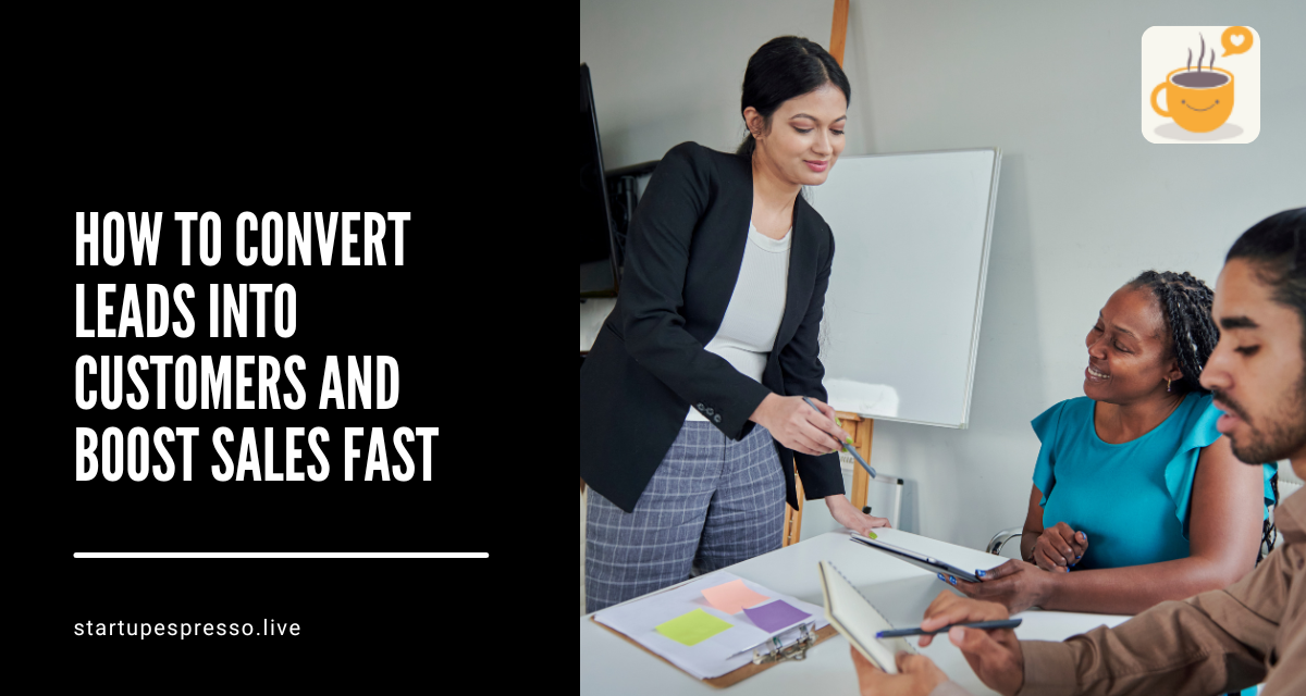 How to Convert Leads Into Customers and Boost Sales Fast