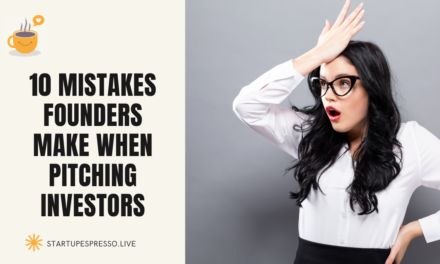 10 Mistakes Founders Make When Pitching Investors